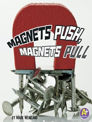 cover image of Magnets Push, Magnets Pull